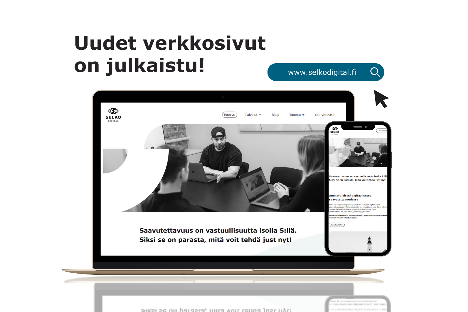 Tietokoneen ja puhelimen näytöllä Selko Digitalin uudet verkkosivut, niiden yläpuolella on tekstit: Uudet verkkosivut on julkaistu! www.selkodigital.fi.